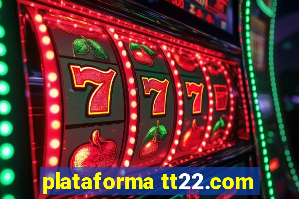 plataforma tt22.com